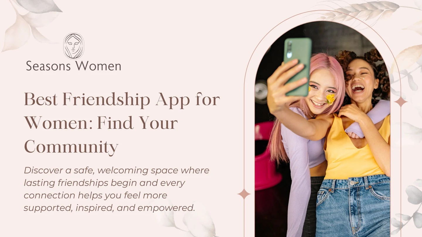 Best Friendship App for Women: Find Your Community