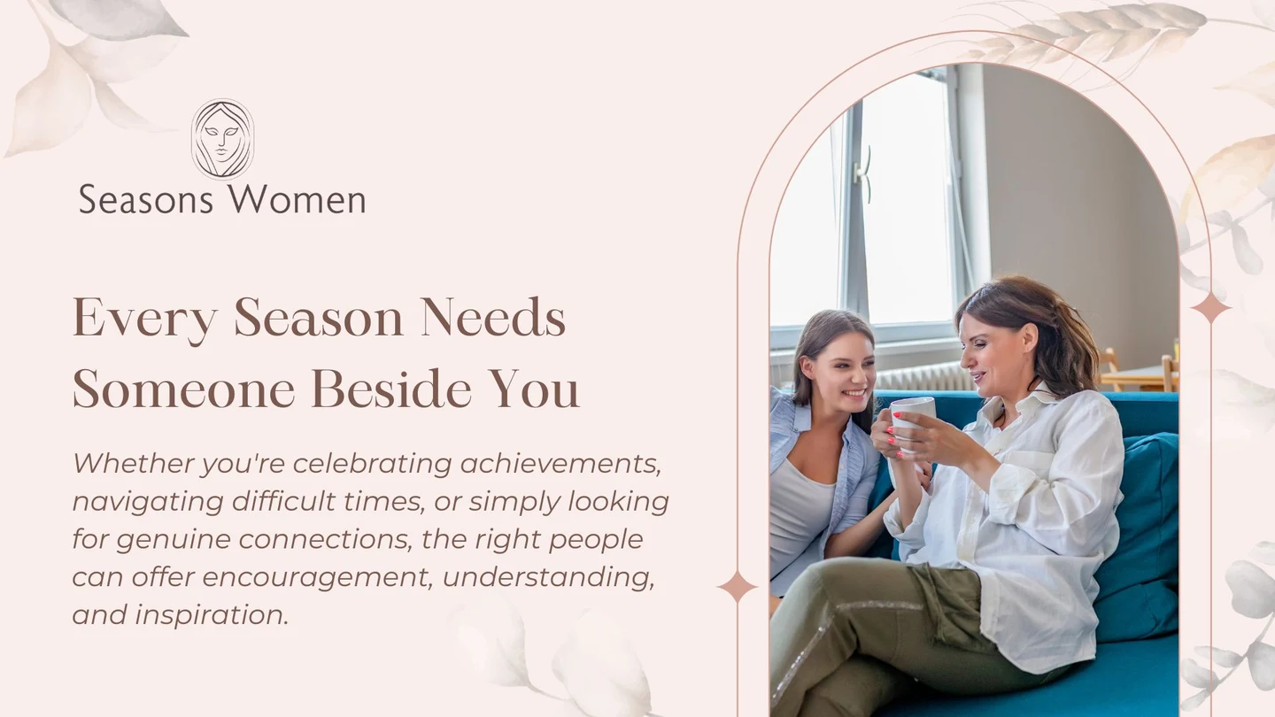 Every Season Needs Someone Beside You: The Power of Friendship Through Every Stage of Life