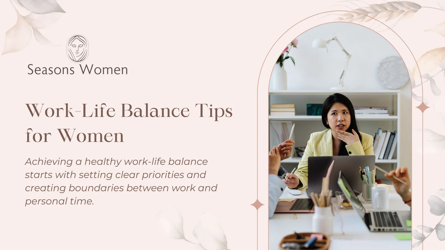 Work-Life Balance Tips for Women: Finding Time for What Truly Matter