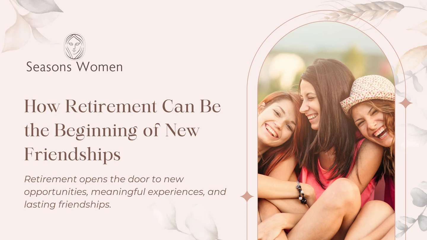 How Retirement Can Be the Beginning of New Friendships